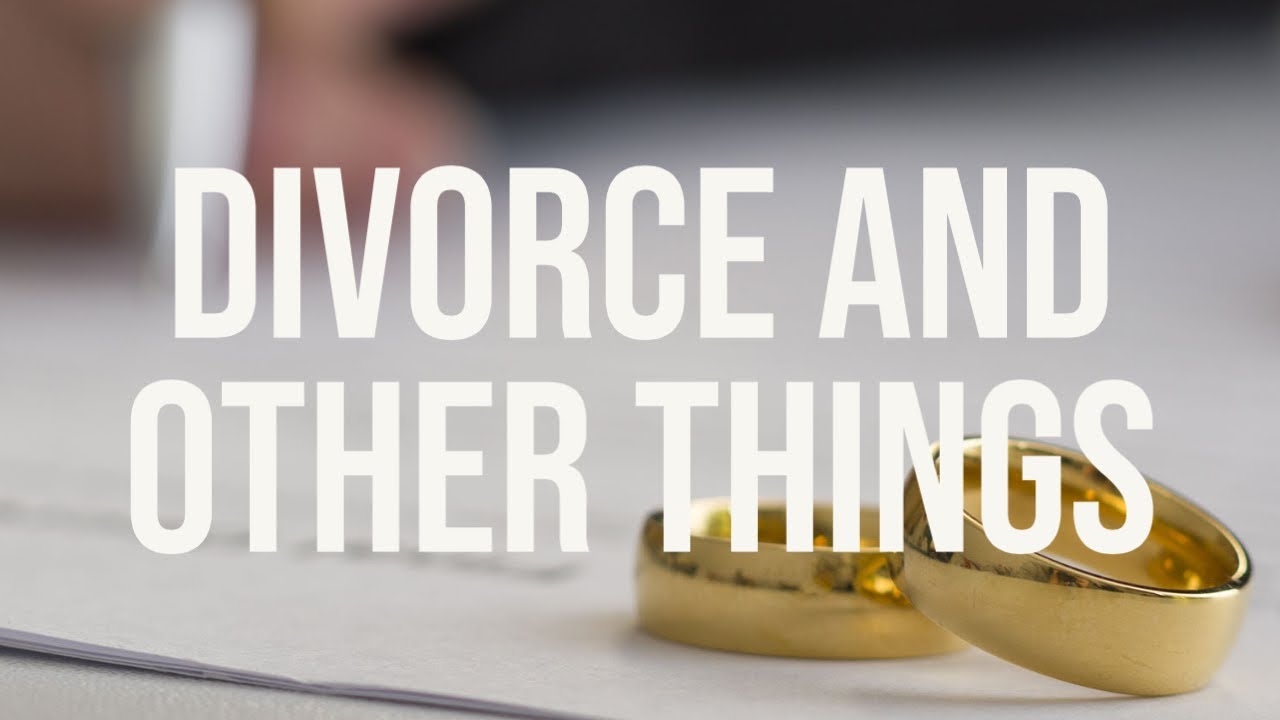Divorce and Other Things