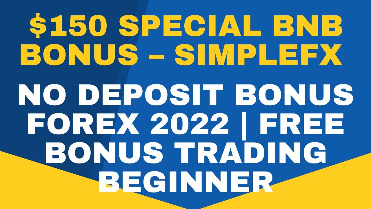 0 Special BNB Bonus – SimpleFX | No Deposit Bonus Forex 2022 | loose Bonus Trading Beginner