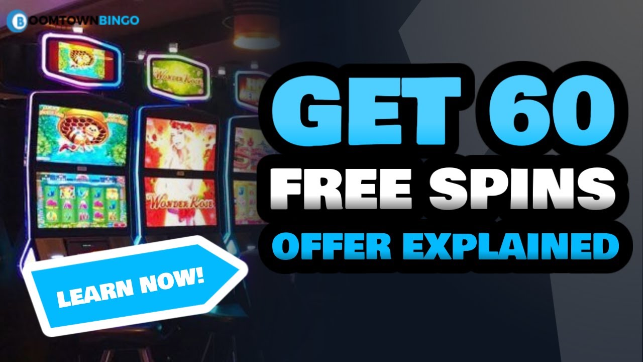 How Do 60 Free Spins Offers Work? | 60 Free Spins No Deposit UK | 60 Free Spins For Real Money