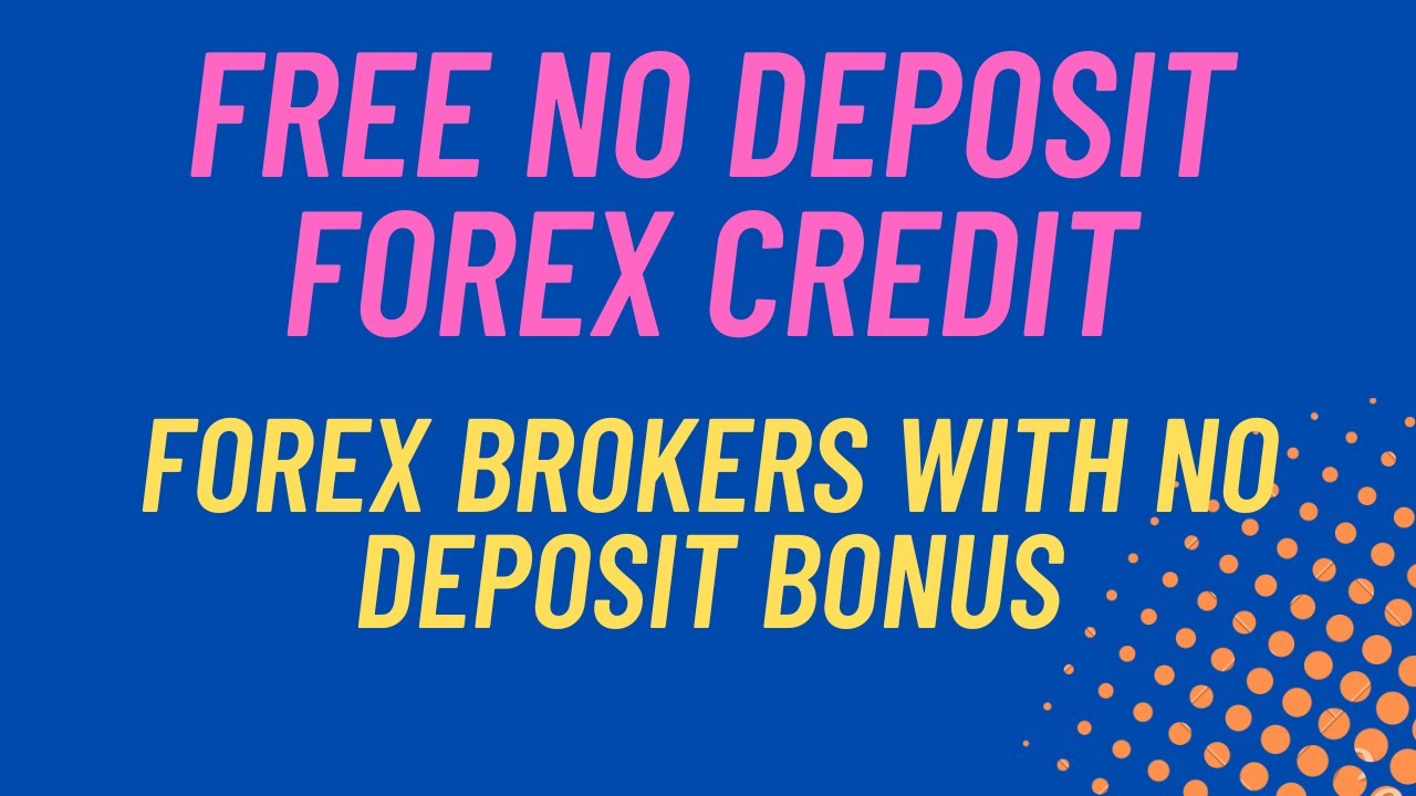 No deposit bonus – 4xcube | loose NO DEPOSIT FOREX CREDIT | forex brokers with no deposit bonus
