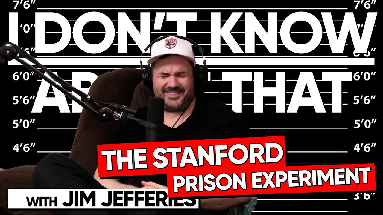 The Stanford Prison Experiment | I Don't Know About That with Jim Jefferies #113